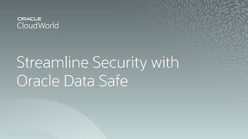 Streamlining security for all your Oracle databases with Oracle Data Safe | CloudWorld 2022