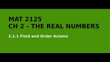 MAT 2125 - 2.1.1 - Field and Order Axioms