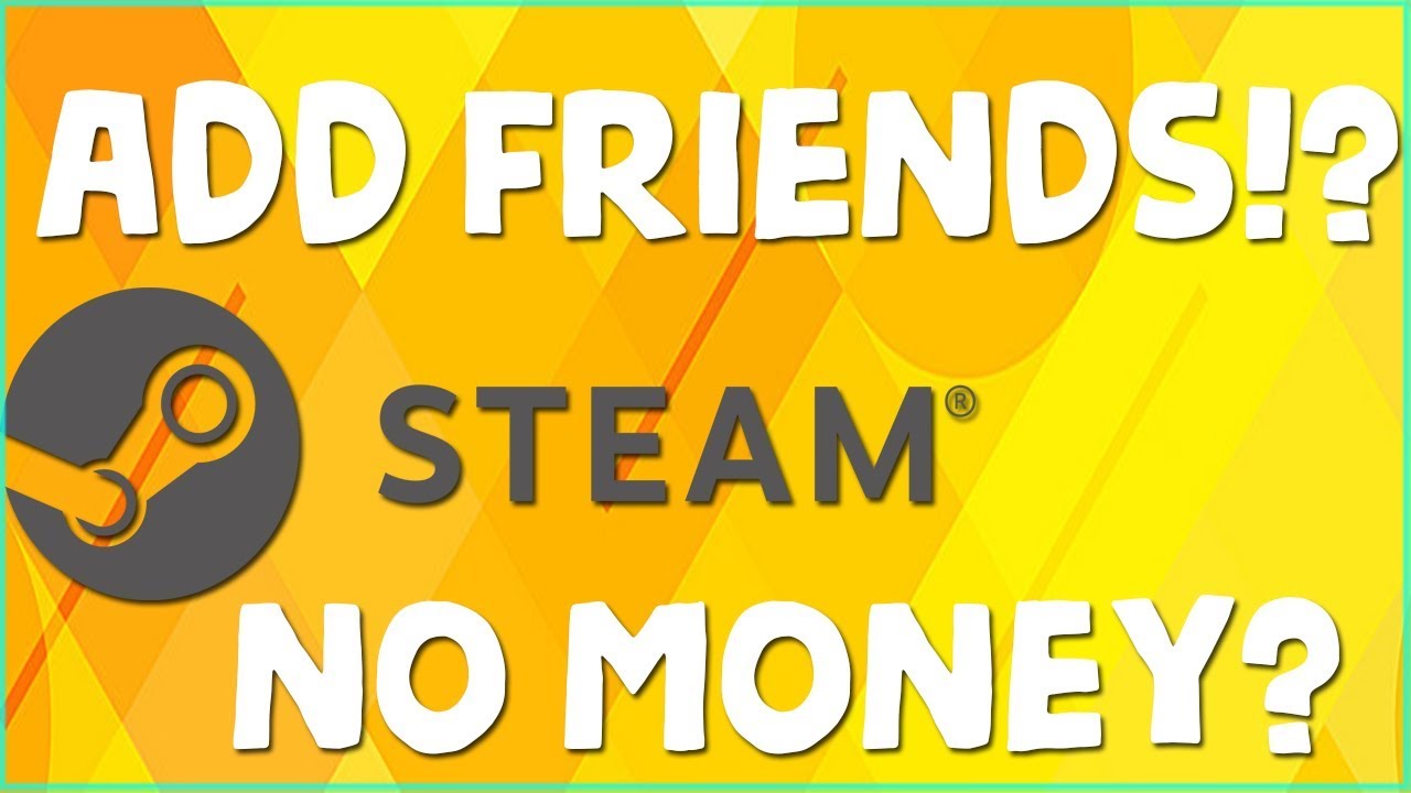 how-to-add-friends-on-steam-without-paying-anything-2019-youtube