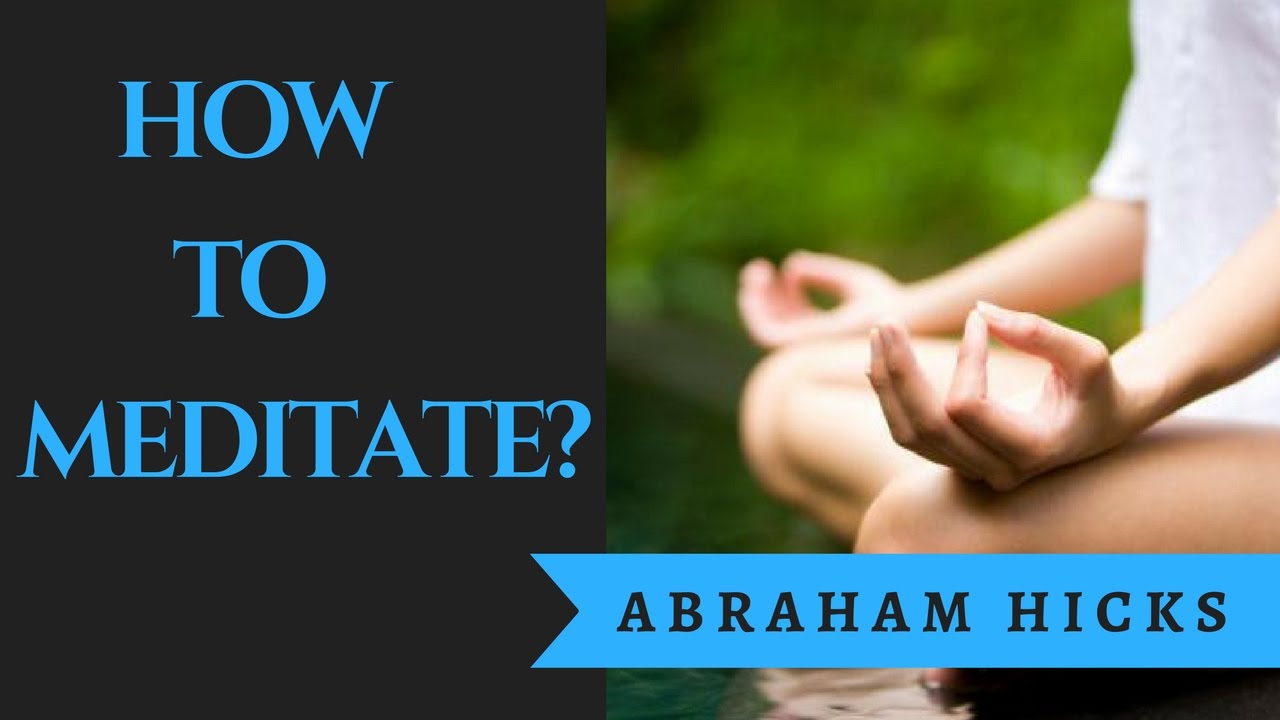 Abraham Hicks How to meditate YouTube