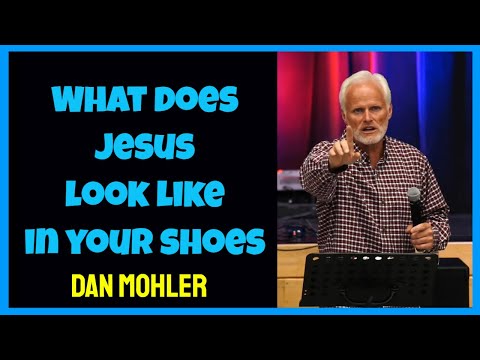 ✝️ Later What does Jesus look like in your shoes - Dan Mohler
