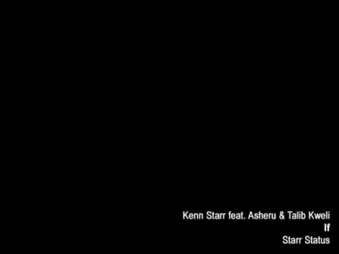 Watch Kenn Starr - If feat. Asheru & Talib Kweli on YouTube Watch Kenn Starr - If feat. Asheru & Talib Kweli on YouTube