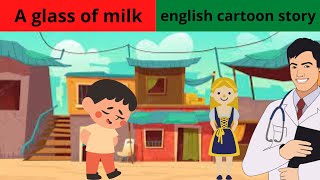 A glass of milk | story in english for kids | english cartoon story | fairy tales
