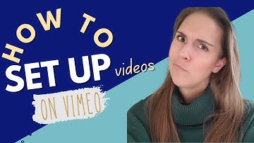 How To Set Up Your First Video On Vimeo