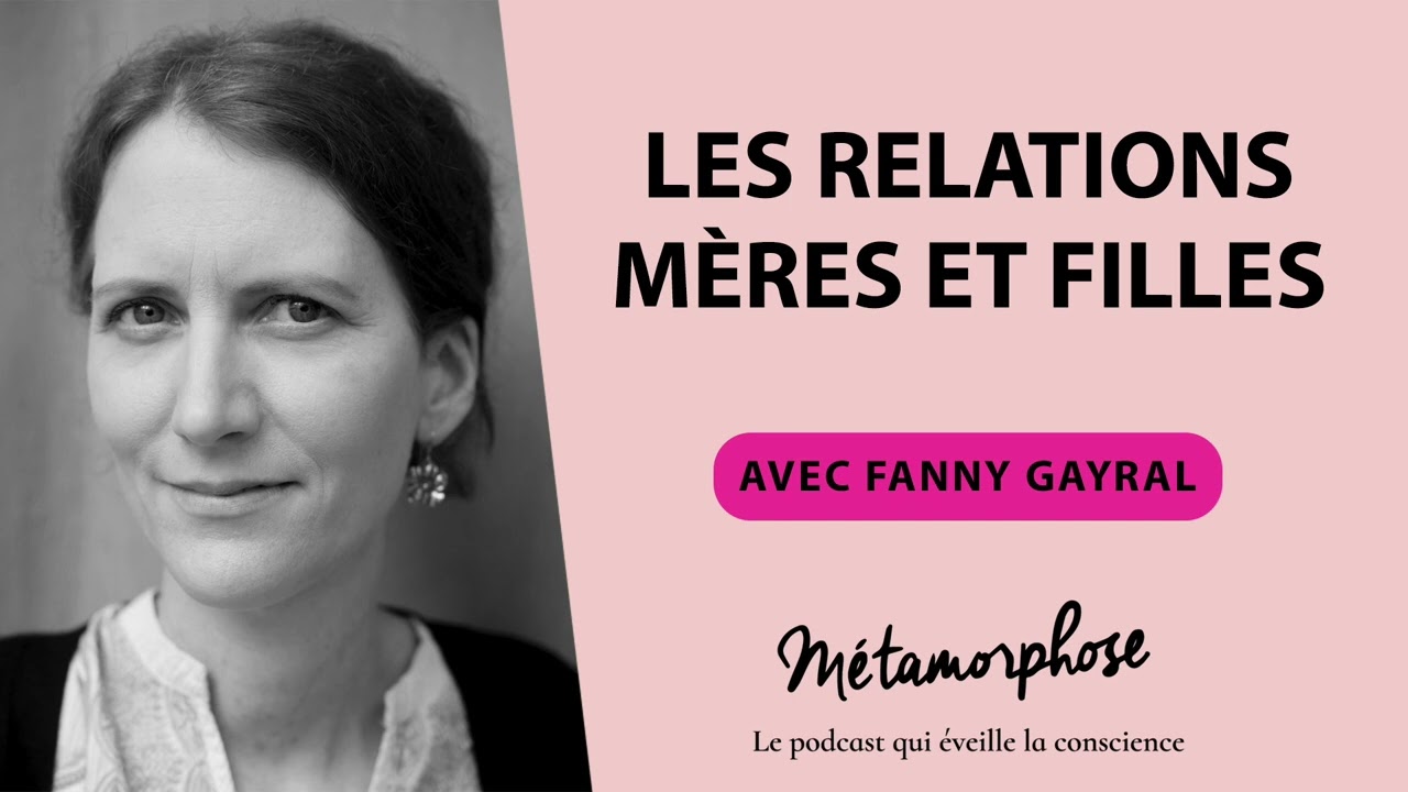 #416 Fanny Gayral : Les relations mères et filles