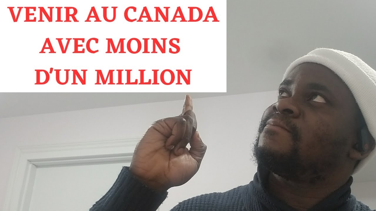 J'AI IMMIGRER AU CANADA AVEC MOINS D'UN MILLION ET VOICI COMMENT FAIRE ...