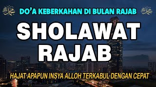 SHOLAWAT BULAN RAJAB PALING MERDU MUSTAJAB DO'A KEBERKAHAN DI BULAN RAJAB | Allahumma Fi Rajaba