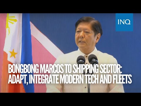 Bongbong Marcos to shipping sector: Adapt, integrate modern tech and fleets