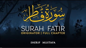 Surah Fatir (سورة فاطر) - شريف مصطفى | Sherif Mostafa (4K)