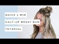 Quick 2 Minute Half Up Messy Bun Tutorial