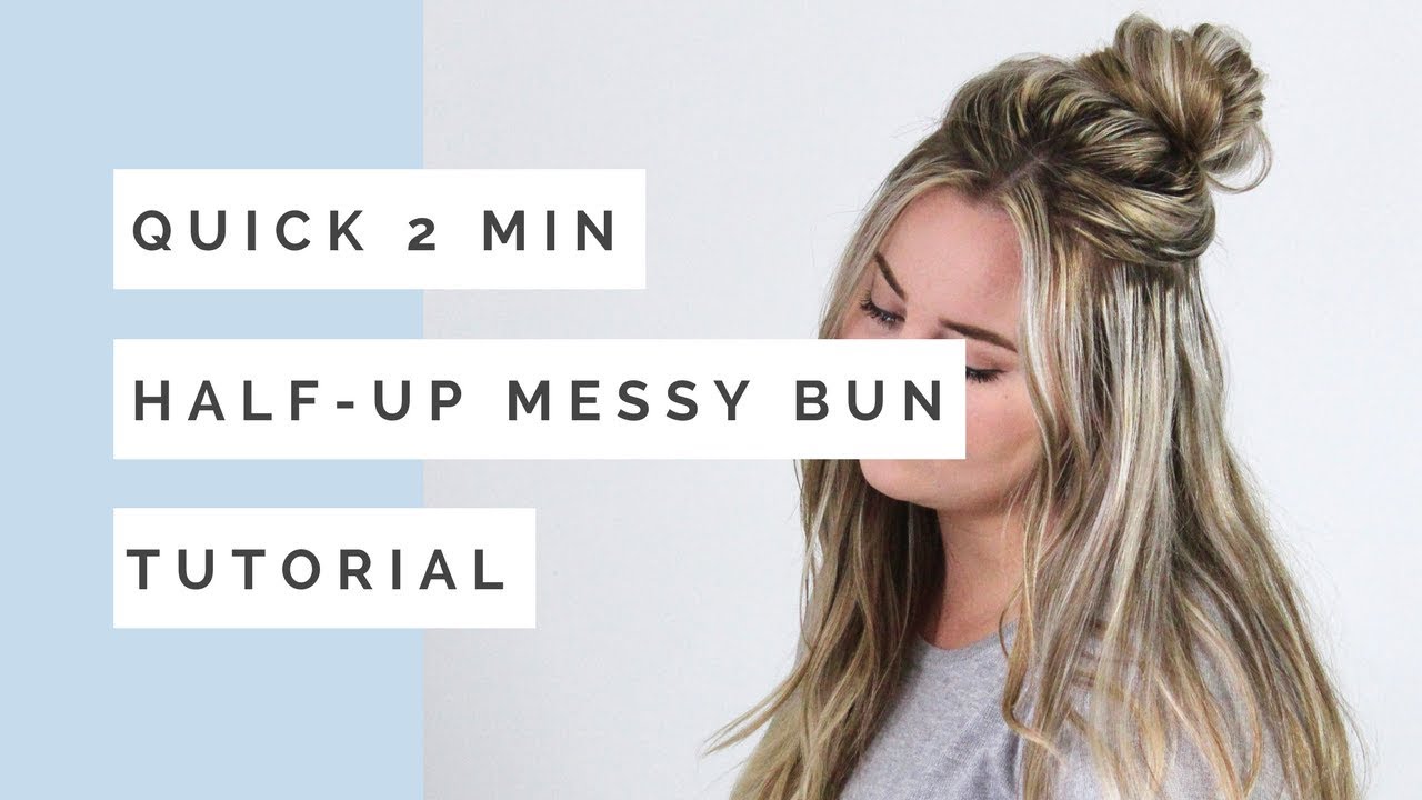 Quick 2 Minute Half Up Messy Bun Tutorial Youtube