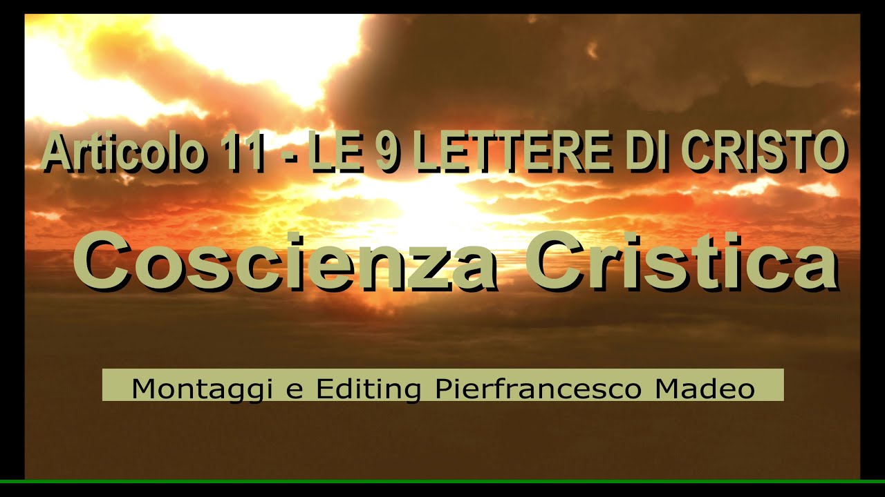 Coscienza Cristica - Articolo 11 - LE 9 LETTERE DI CRISTO - YouTube