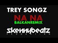 Trey Songz - NA NA BALKAN Remix Mp3 Song