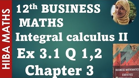 12th business maths exercise 3.1 question 6,7 chapter 3 integral calculus II hiba maths 
