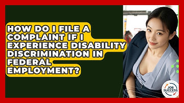 How Do I File A Complaint If I Experience Disability Discrimination In Federal Employment?