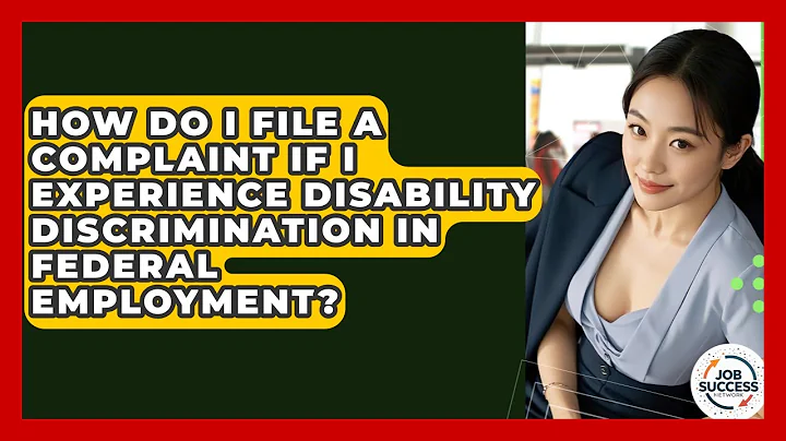 How Do I File A Complaint If I Experience Disability Discrimination In Federal Employment?