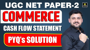 Cash Flow Statement PYQs | Accounting & Auditing | UGC NET Commerce