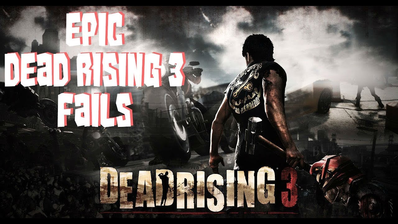 Epic Dead Rising 3 Fails