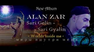 Alan Zar - Sari Gelin / Sari Gyalin - Worlds inside me.