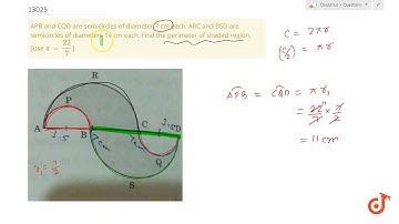 APB and CQD are semicircles of diameter 7 cm each. ARC and BSD are semicircles of diameters 14 ...