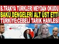 Batı Trakya Türkleri Meydan Okudu! Koloniler Bakü&#39;de Şimdi Fransa Düşünsün!!