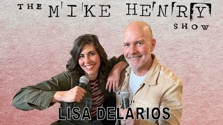 The Mike Henry Show - Lisa Delarios - Ep. 14 Content