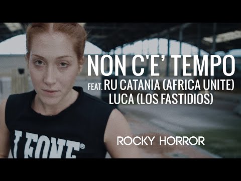 ROCKY HORROR feat. RU CATANIA (AFRICA UNITE) e LUCA (LOS FASTIDIOS) - NON C'È TEMPO (official video)