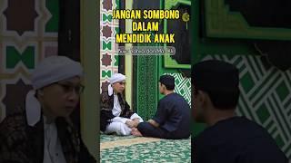 Jangan Sombong dalam Mendidik Anak - #buyayahya #albahjah