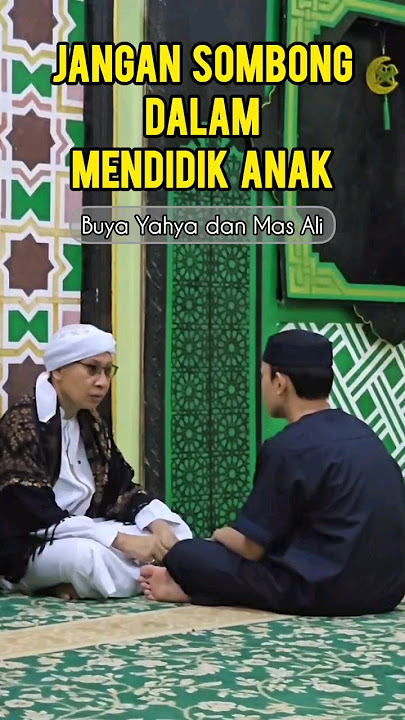 Jangan Sombong dalam Mendidik Anak - #buyayahya #albahjah