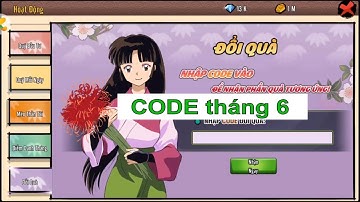 Inuyasha Code - CODE tháng 6 | KH Gaming