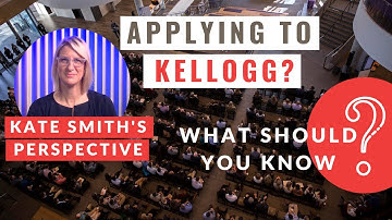 Kate Smith Shares What Kellogg MBA Seeks In MBA Applicants