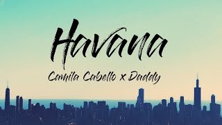 Camila Cabello, Daddy Yankee - Havana (Lyrics/Lyric Video) (Remix)