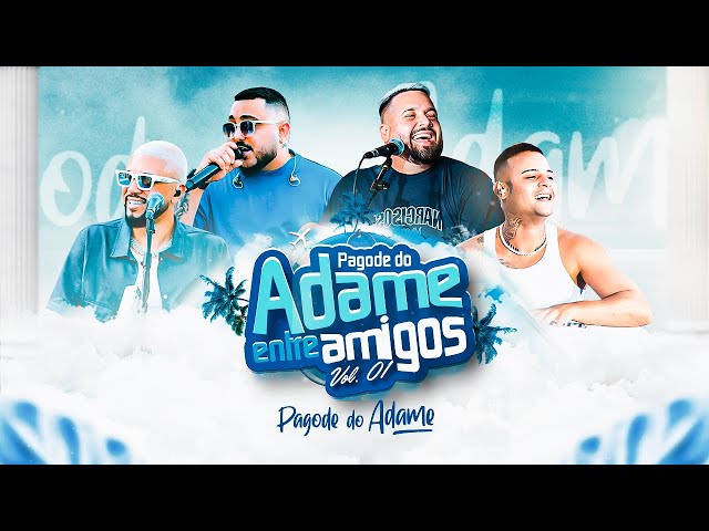 Pagode do Adame - Entre Amigos Vol1. (Vídeo Completo) class=