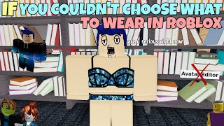 If You Couldn't Choose What To Wear In ROBLOX