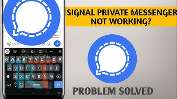 Signal Private Messenger App Not Working Problem Solved