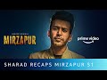 Sharad Recaps MIRZAPUR | Amazon Original | Anjum Sharma | Oct 23