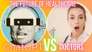 Will ChatGPT(A.I.) Replace Doctors? Spoiler: Yes, but not how you think.