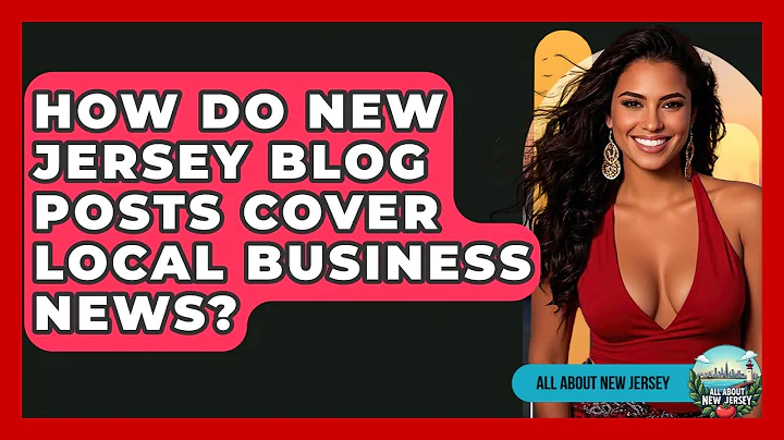 How Do New Jersey Blog Posts Cover Local Business News? - All About New Jersey