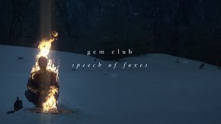 Video thumbnail of "Gem Club - "Speech of Foxes" [OFFICIAL VIDEO]"