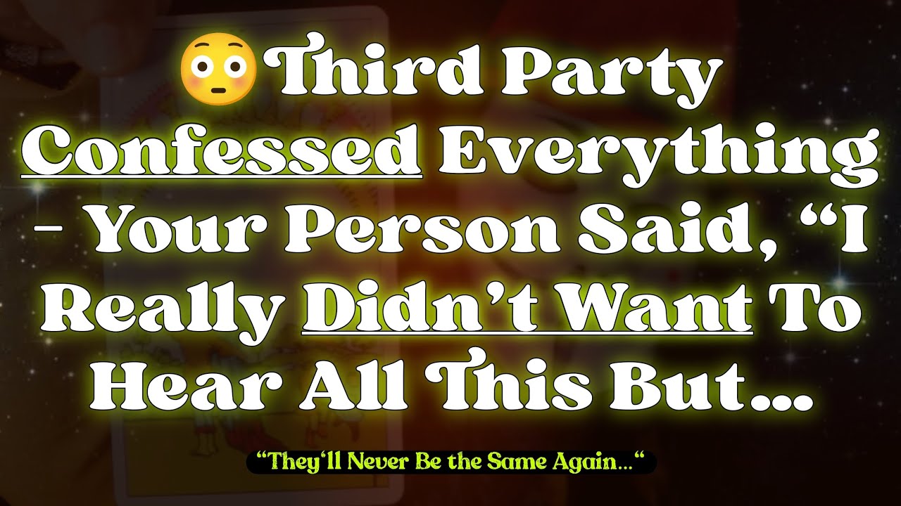 😳Third Party Confessed Everything—Your Person Said, “I Really Didn’t Want To Hear… 💖 Angel Message