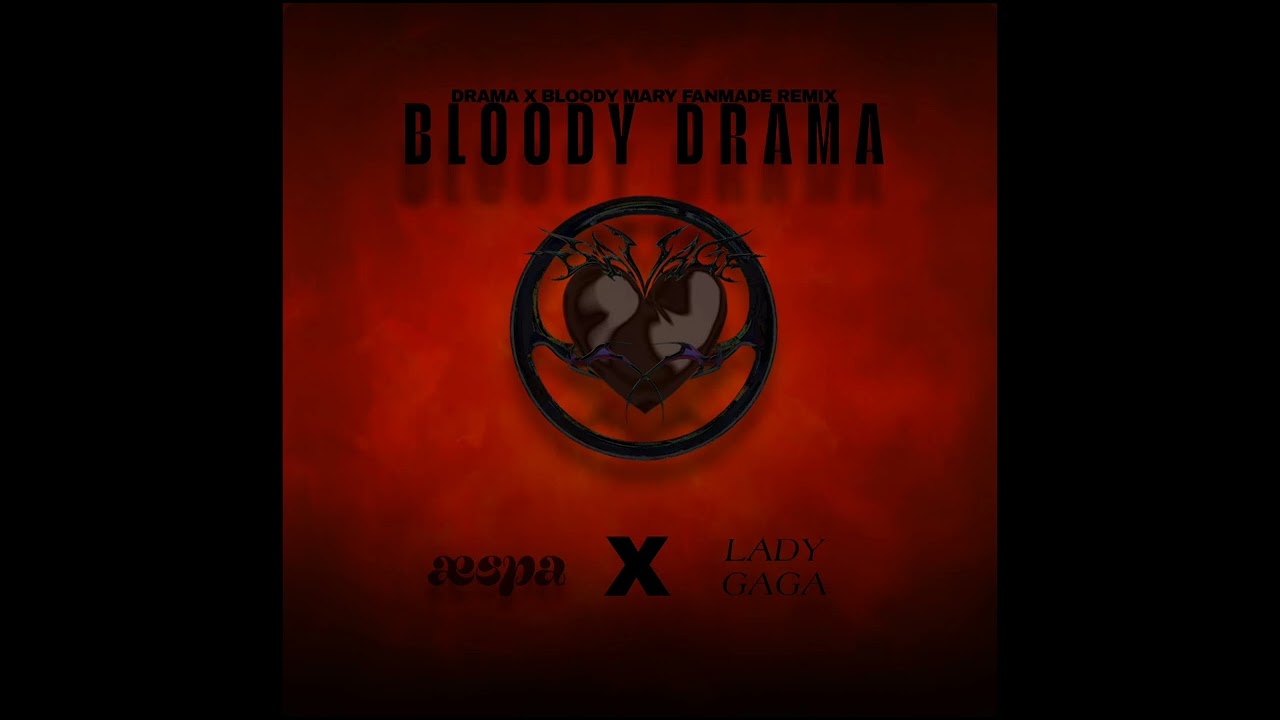 BLOODY DRAMA (This is a Drama, I'm the Drama by æspa X bloody Mary by Lady Gaga)