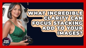 What Incredible Clarity Can Focus Stacking Add To Your Images? - Image Review Studio