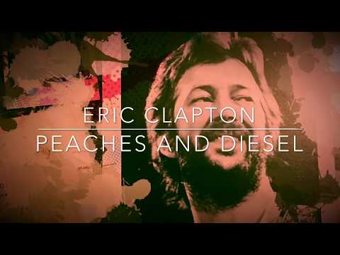 ERIC CLAPTON - PEACHES AND DIESEL