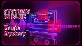 Systems In Blue - Magic Mystery
