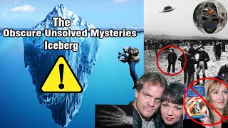 The Obscure Unsolved Mysteries Iceberg Explained