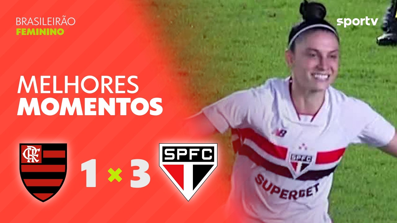 FLAMENGO 1 X 3 SÃO PAULO | MELHORES MOMENTOS | SEMIFINAL | BRASILEIRÃO FEMININO 2026 | sportv