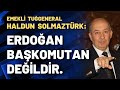 Haldun Solmaztürk: Erdoğan başkomutan değildir. TBMM’nin şahsında olan başkomutanlığı temsil eder.