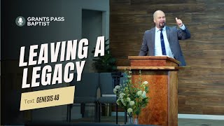 What are you leaving your kids? — Genesis 48 — sermon from Grants Pass Baptist Church