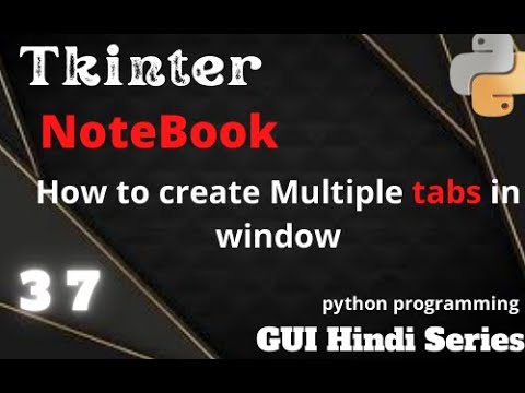 What is NoteBook in tkinter (37) ||python programming||GUI Hindi Series.