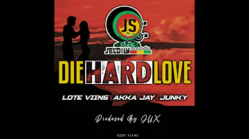 Die HARD Love - JUNKY X Lote VIINS X AKKA JAY [December 2020]